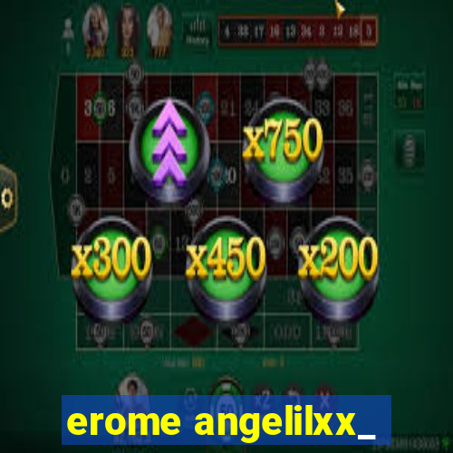 erome angelilxx_